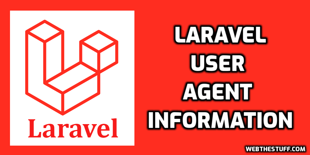Laravel get user agent information Laravel get user agent information